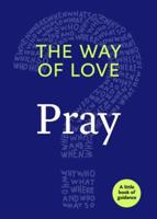 Way of Love: Pray: The Little Book of Guidance
