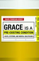 Grace Is a Pre-Existing Condition: Faith, Systems, and Mental Healthcare