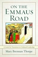 On the Emmaus Road: A Guide to Transitions in Ordained Leadership