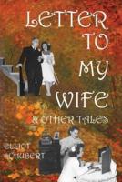 Letter to My Wife & Other Tales