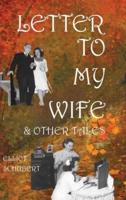 Letter to My Wife & Other Tales