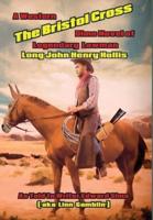 The Bristol Cross: The Western Dime Novel of Legendary Lawman Long John Henry Hollis