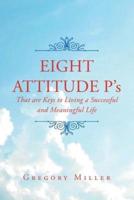 8 Attitude P's That Are Keys to Living a Successful and Meaningful Life