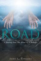 The Road : A Journey Into The Mind Of A Believer