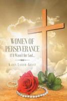 Women of Perseverance : If It Wasn't for God...