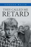 They Called Me Retard