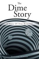 The Dime Story: A Story Of True Romance