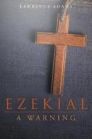 Ezekial : A Warning