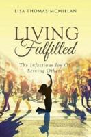 Living Fulfilled: The Infectious Joy Of Serving Others