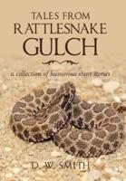 Tales from Rattlesnake Gulch: a collection of humorous short stories