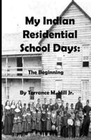 My Indian Residential School Days: The Beginning