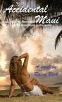 Accidental Maui: Lust, Passion, Romance, there must be something in the water...