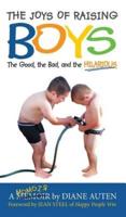 The Joys of Raising Boys: The Good, the Bad, and the Hilarious