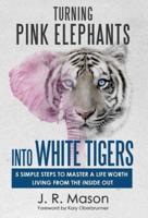 Turning Pink Elephants Into White Tigers