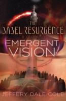 Emergent Vision: The Babel Resurgence - Book 1