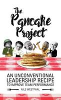 The Pancake Project: An Unconventional Leadership Recipe to Improve Team Performance