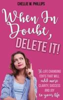 When In Doubt, Delete It!
