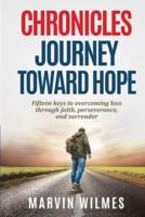 Chronicles, Journey Toward Hope: Fifteen Keys to Overcoming Loss through Faith, Perseverance, and Surrender