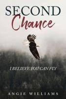 Second Chance: I Believe You Can Fly