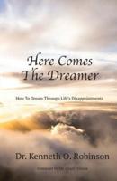 Here Comes the Dreamer: How to Dream Through Life's Disappointments