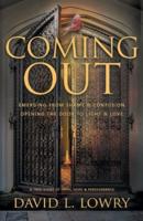 Coming Out: Emerging  From Shame & Confusion, Opening The Door To Light & Love.
