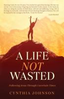 A Life Not Wasted