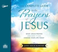 The Complete Guide to the Prayers of Jesus