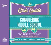 The Girls' Guide to Conquering Middle School
