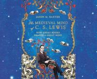The Medieval Mind of C.S. Lewis