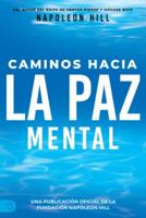 Caminos Hacia La Paz Mental (Napoleon Hill's Pathways to Peace of Mind)