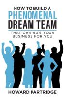 How to Build a Phenomenal Dream Team