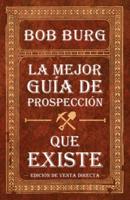 La Última Guía De Prospección Que Necesitará (The Last Prospecting Guide You'll Ever Need)