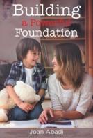 Building a Powerful Foundation: Preparing Your Child for a Happy and Fulfilling Life
