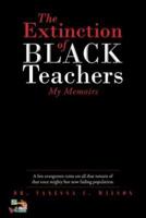 The Extinction of Black Teachers: My Memoirs