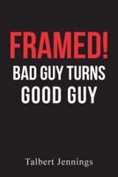 Framed!: Bad Guy Turns Good Guy