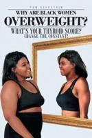 Why are Black Women Overweight? What's Your Thyroid Score? Change the Constant!
