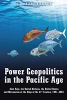 Power Geopolitics in the Pacific Age: East Asia, the United Nations, the United States and Micronesia at the Edge of the 21st Century, 1991-2001