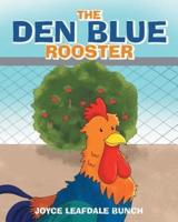 The Den Blue Rooster