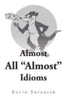 Almost All "Almost" Idioms
