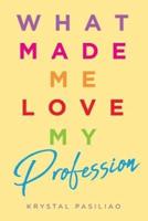 What Made Me Love My Profession