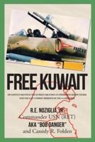Free Kuwait : My Adventures with the Kuwaiti Air Force in Operation Desert Storm and the Last Combat Missions of the A-4 Skyhawk