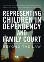 Representing Children in Dependency and Family Court