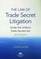 The Law of Trade Secret Litigation Under the Uniform Trade Secrets Act