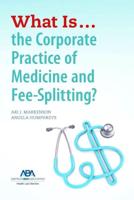 What Is the Corporate Practice of Medicine and Fee-Splitting?