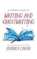 A Friendly Guide to Writing & Ghostwriting