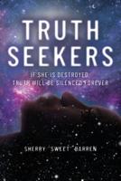 Truth Seekers: If She is Destroyed, Truth Will be Silenced Forever