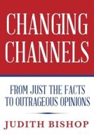 Changing Channels: From Just The Facts To Outrageous Opinions