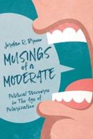 Musings of A Moderate: Political Discourse in The Age of Polarization