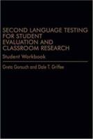 Second Language Testing for Student Evaluation  and Classroom Research (Student Workbook)