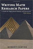 Writing Math Research Papers: A Guide for High School Students and Instructors - Fifth Edition (HC)